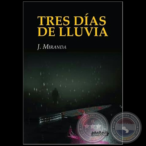 TRES DÍAS DE LLUVIA - Autor: J. MIRANDA - Año 2019